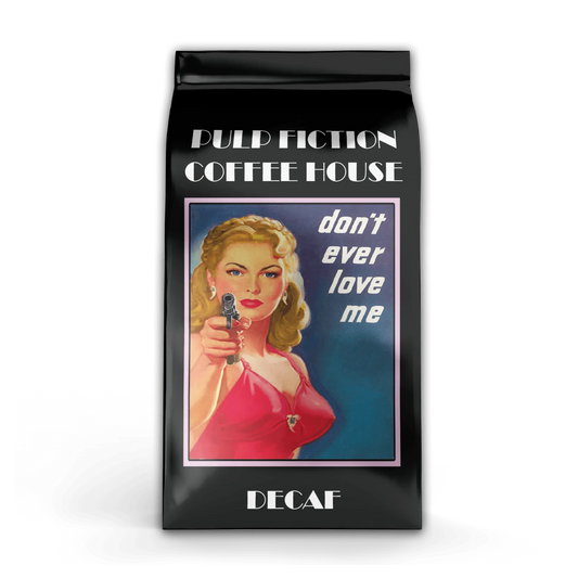Coffee - Pulp Fiction - "Don't Ever Love Me" (Decaf)